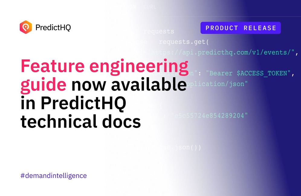 Feature Guide Feature engineering guide available in PredictHQ technical docs - PredictHQ
